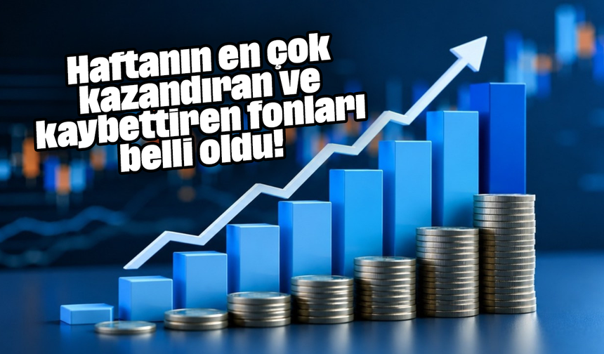 Haftanın en çok kazandıran ve kaybettiren fonları belli oldu!