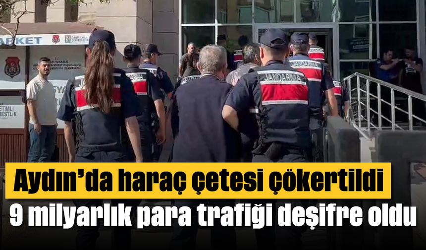 Aydın'da haraç çetesi çökertildi: 9 milyarlık para trafiği deşifre oldu