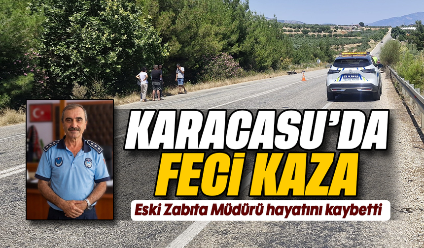 Karacasu’da feci kaza: Eski Zabıta Müdürü hayatını kaybetti