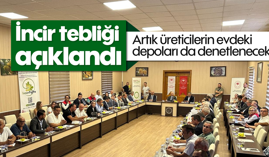 İncir tebliği açıklandı: Artık üreticilerin evdeki depoları da denetlenecek