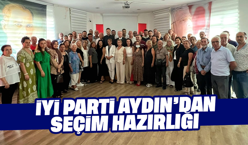 İYİ Parti Aydın’dan seçim hazırlığı