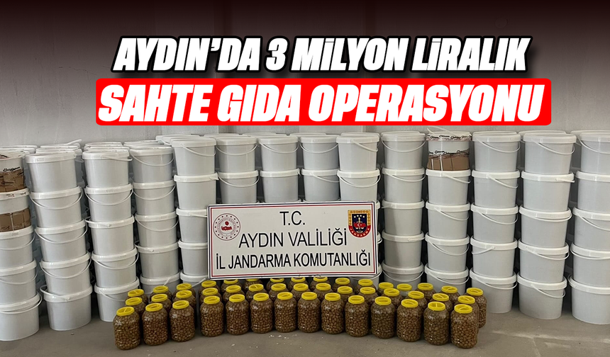 Aydın’da 3 milyon liralık sahte gıda operasyonu