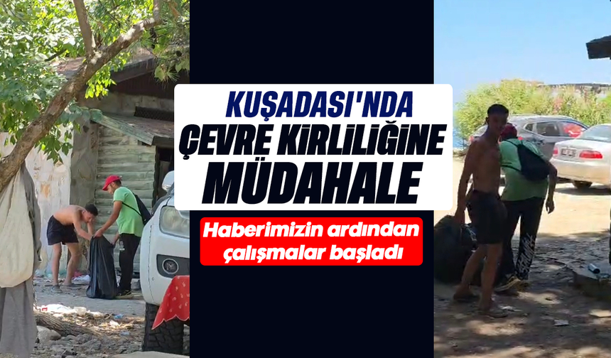 Kuşadası'nda çevre kirliliğine müdahale: Haberimizin ardından çalışmalar başladı