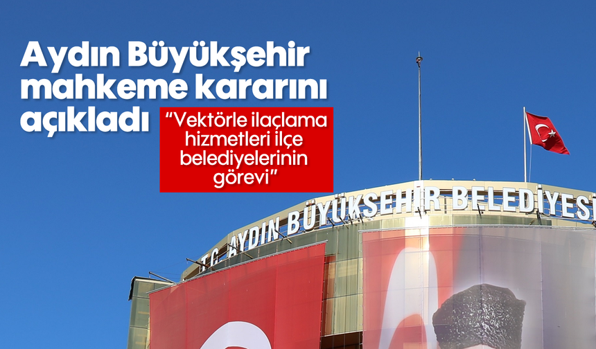 Aydın Büyükşehir, mahkeme kararını açıkladı