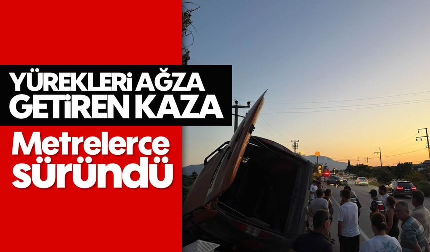 Yürekleri ağza getiren kaza: Metrelerce sürüklendi