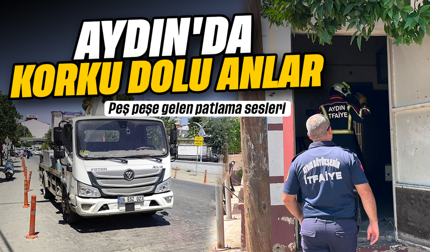 Aydın'da korku dolu anlar: Peş peşe gelen patlama sesleri