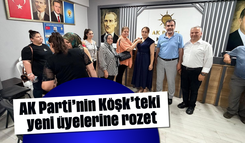 AK Parti’nin Köşk’teki yeni üyelerine rozet
