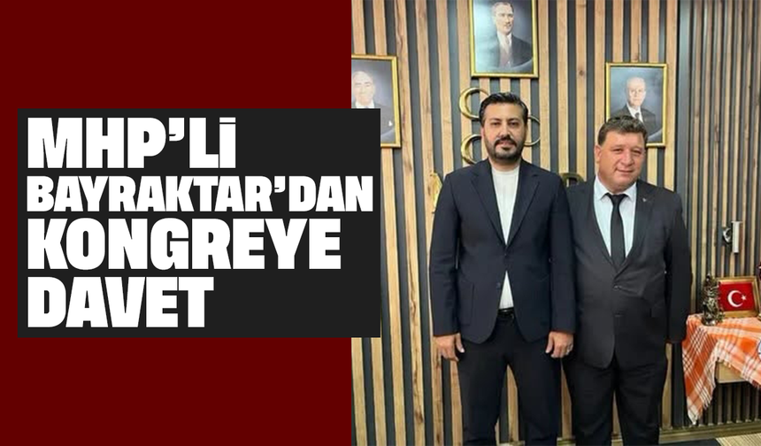 MHP’li Bayraktar’dan kongreye davet