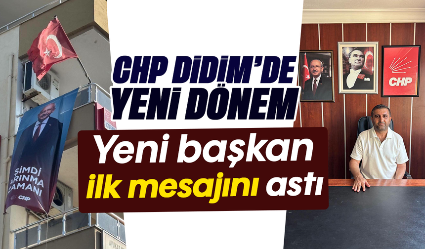 CHP Didim'de yeni dönem:Yeni başkan ilk mesajını astı