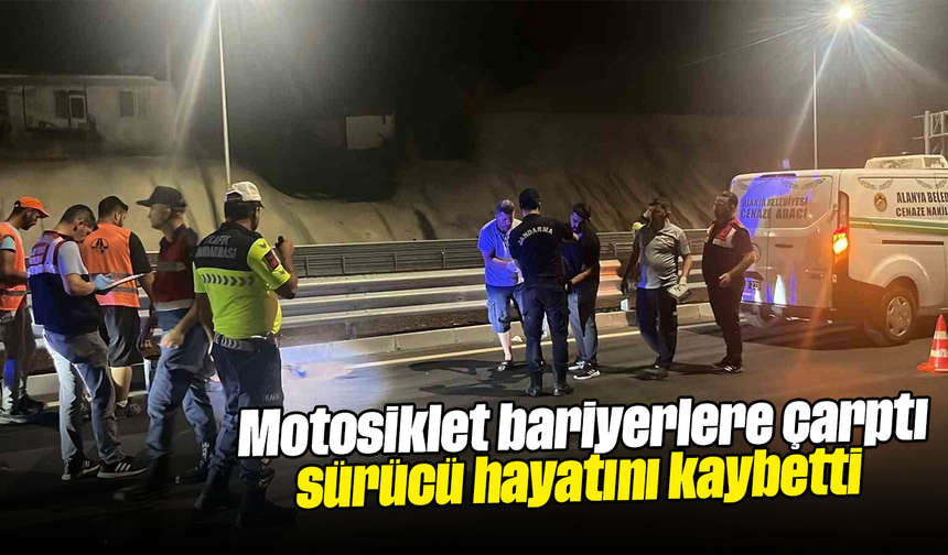 Motosiklet bariyerlere çarptı, sürücü hayatını kaybetti