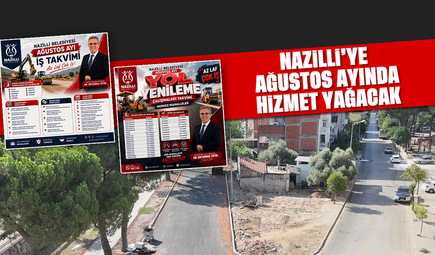 Nazilli'ye Ağustos ayında hizmet yağacak