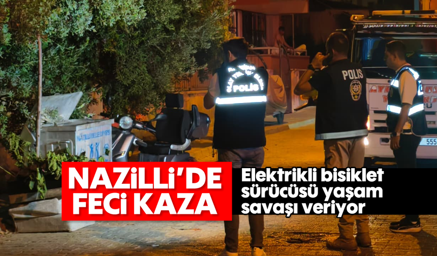 Nazilli'de feci kaza! Elektrikli bisiklet sürücüsü yaşam savaşı veriyor