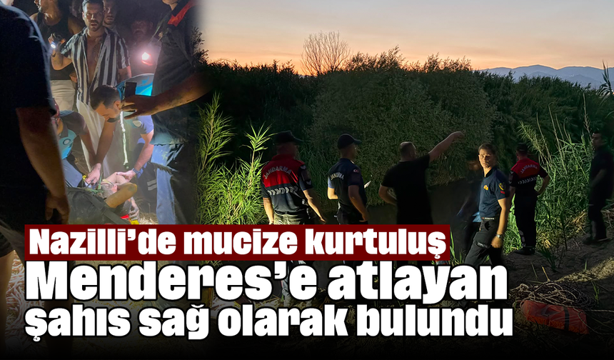 Nazilli’de mucize kurtuluş: Menderes’e atlayan şahıs sağ olarak bulundu