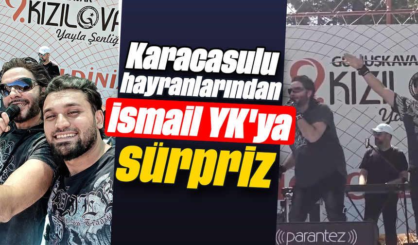 Karacasulu hayranlarından İsmail YK'ya sürpriz