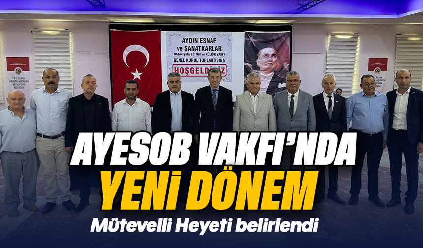 AYESOB Vakfı’nda yeni dönem: Mütevelli Heyeti belirlendi