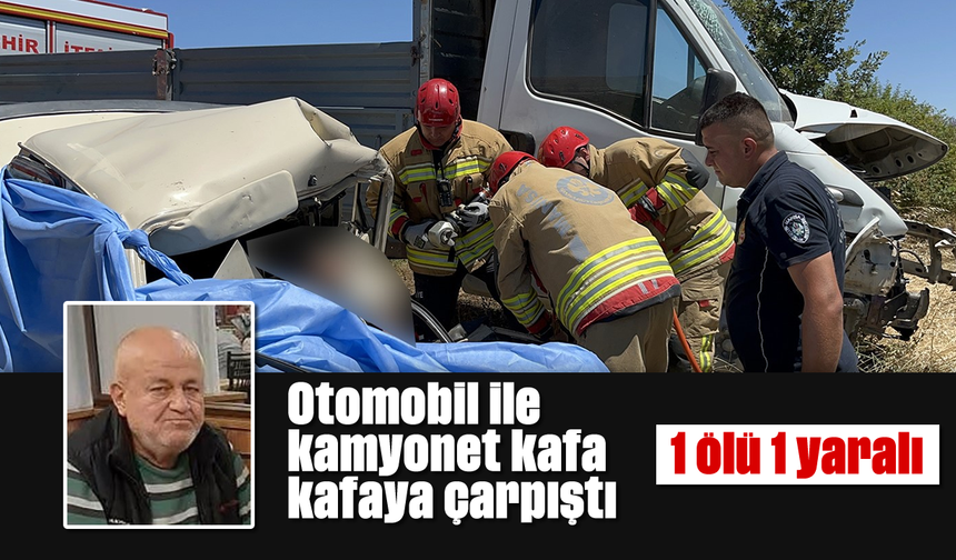 Otomobil ile kamyonet kafa kafaya çarpıştı; 1 ölü 1 yaralı