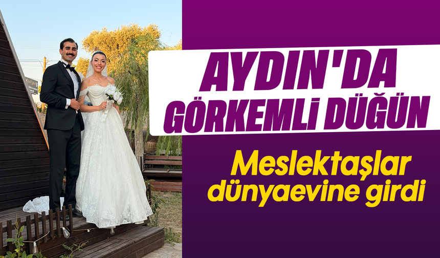 Aydın’da görkemli düğün: Meslektaşlar dünyaevine girdi