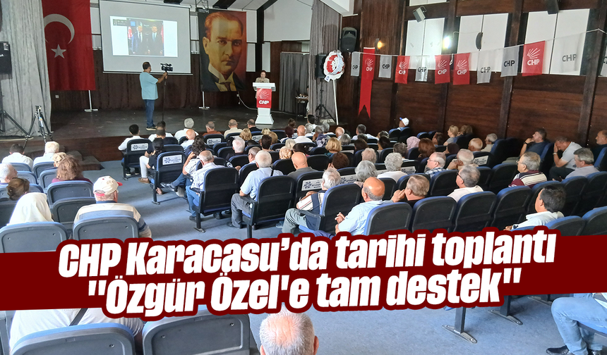 CHP Karacasu’da tarihi toplantı: "Özgür Özel'e tam destek"