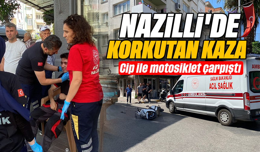 Nazilli'de korkutan kaza: Cip ile motosiklet çarpıştı