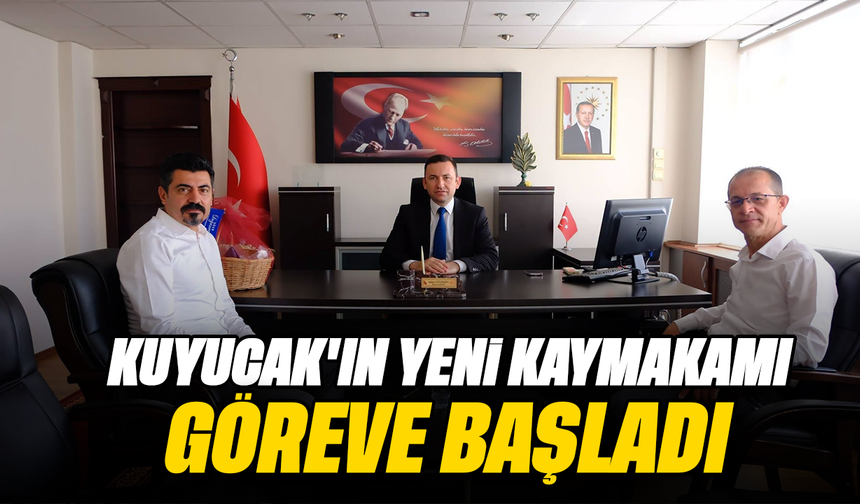 Kuyucak’ın yeni kaymakamı Gülderen göreve başladı