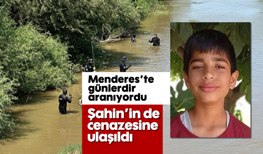 Menderes’te günlerdir aranıyordu: Şahin’in de cenazesine ulaşıldı