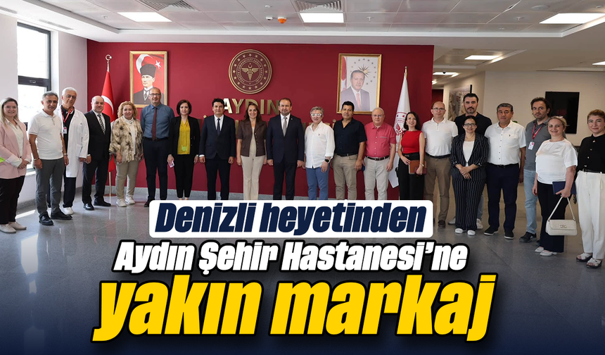 Denizli heyetinden Aydın Şehir Hastanesi’ne yakın markaj
