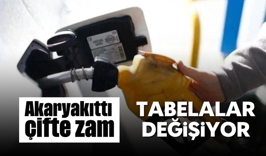 Akaryakıttı çifte zam: Tabelalar değişiyor