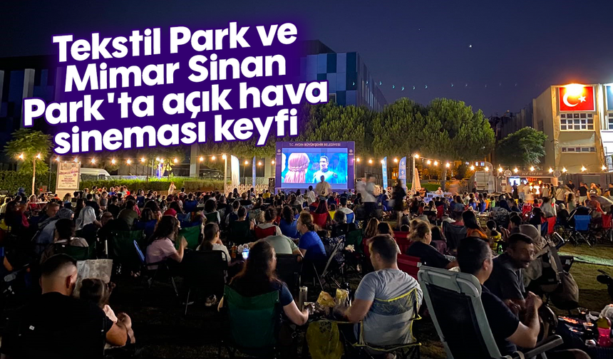 Tekstil Park ve Mimar Sinan Park'ta açık hava sineması keyfi