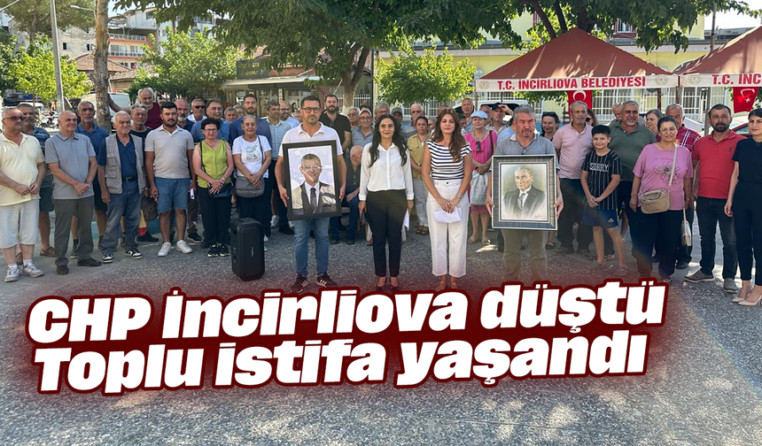 CHP İncirliova, düştü: Toplu istifa yaşandı