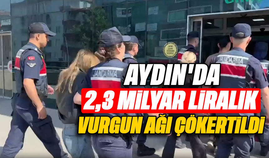 Aydın’da 2,3 milyar liralık vurgun ağı çökertildi