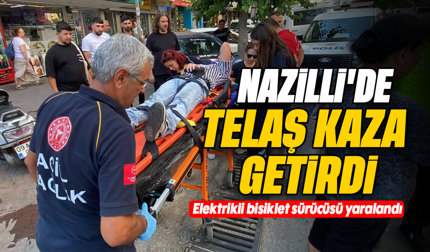 Nazilli’de telaş kaza getirdi : Elektrikli bisiklet sürücüsü yaralandı