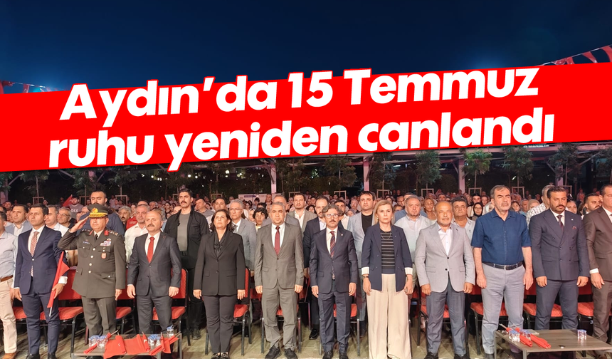Aydın’da 15 Temmuz ruhu yeniden canlandı