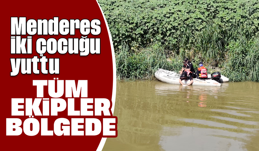 Menderes iki çocuğu yuttu: Tüm ekipler bölgede