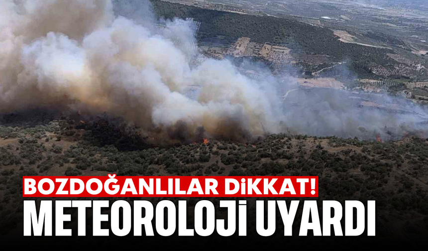 Bozdoğanlılar dikkat: Meteoroloji uyardı
