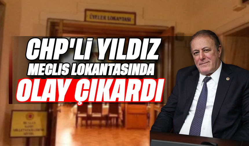 CHP'li Yıldız Meclis lokantasında olay çıkardı