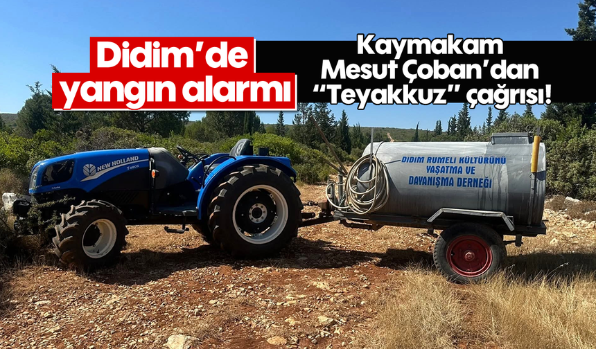 Didim’de yangın alarmı: Kaymakam Mesut Çoban’dan "Teyakkuz" çağrısı!