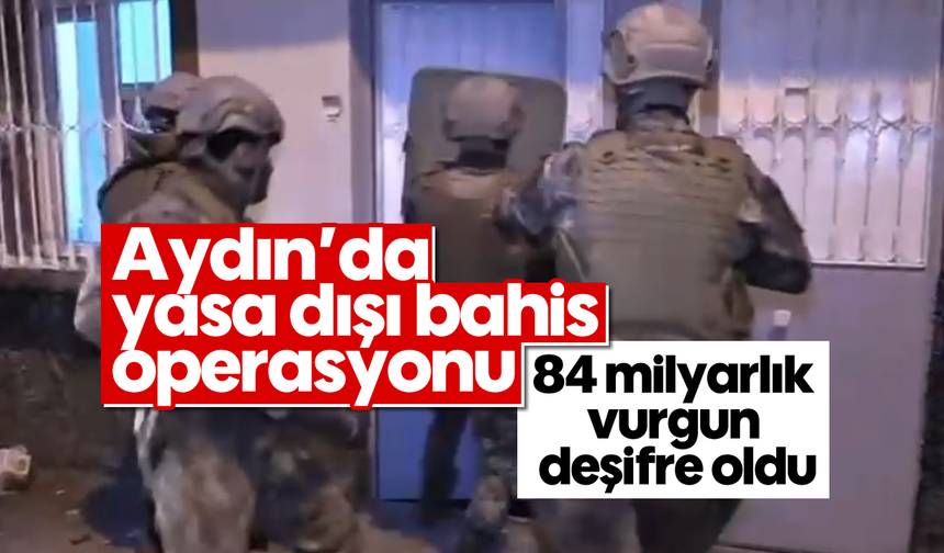Aydın’da yasa dışı bahis operasyonu: 84 milyarlık vurgun deşifre oldu
