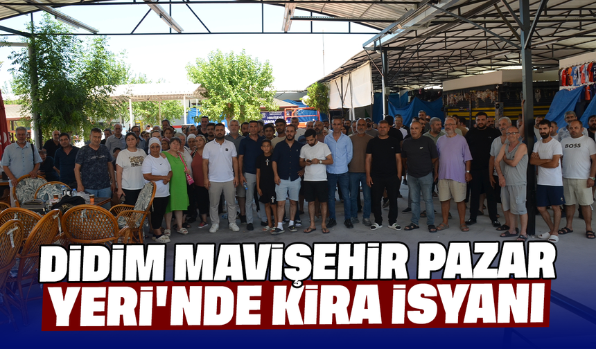 Didim Mavişehir Pazar Yeri'nde kira isyanı