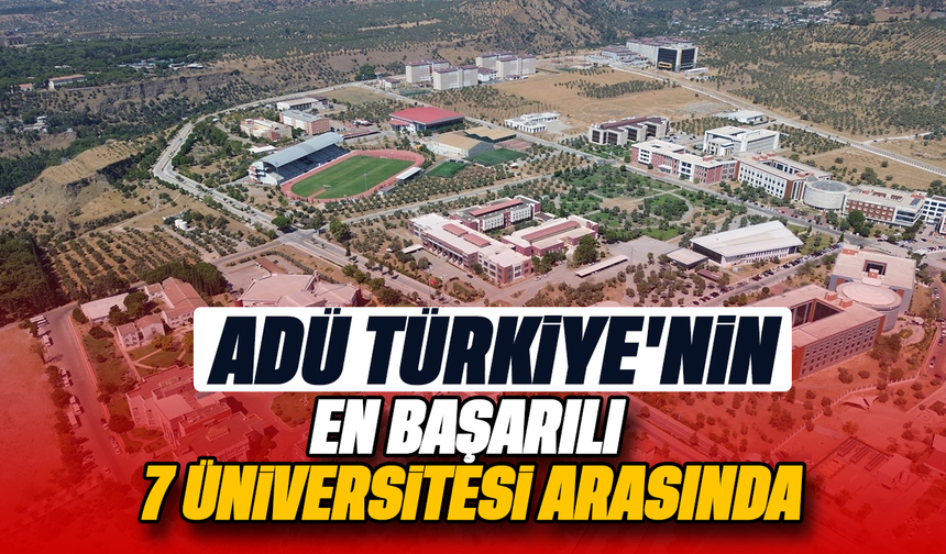 ADÜ, Türkiye’nin en başarılı 7 üniversitesi arasında