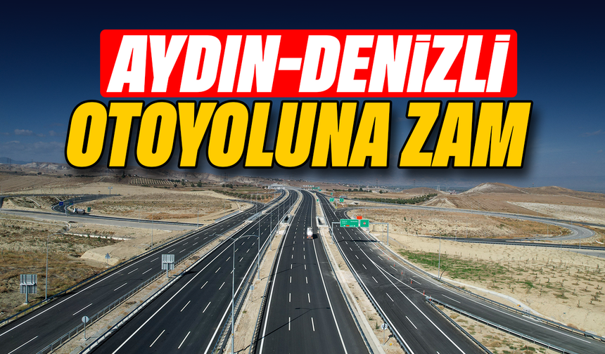 Aydın-Denizli Otoyoluna zam