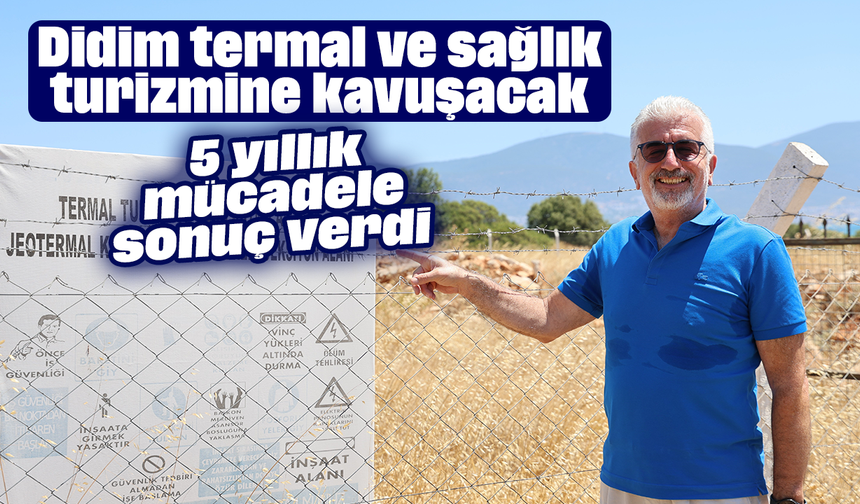 Didim, termal ve sağlık turizmine kavuşacak: 5 yıllık mücadele sonuç verdi