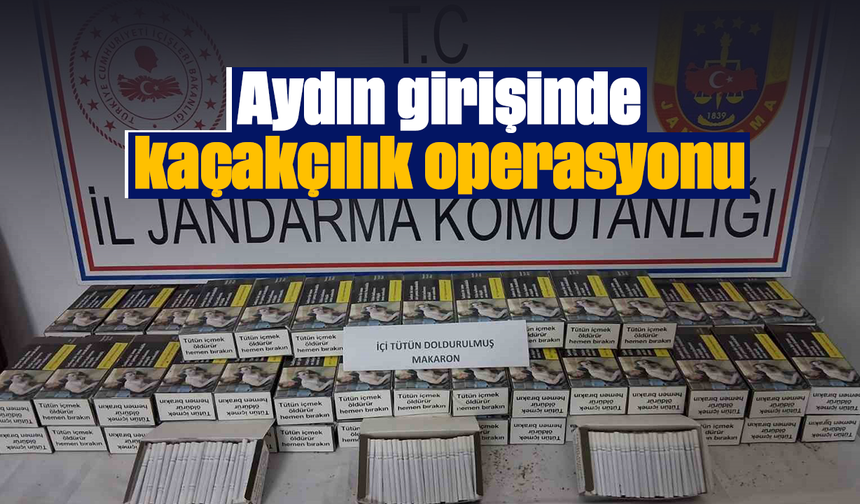 Aydın girişinde kaçakçılık operasyonu