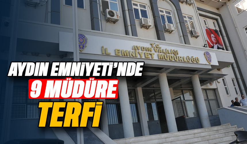 Aydın Emniyeti’nde 9 müdüre terfi