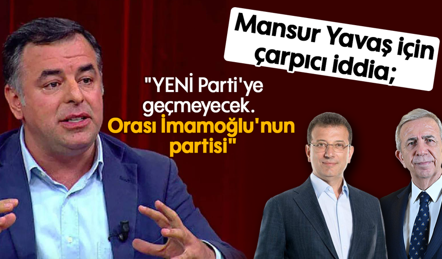 Mansur Yavaş için çarpıcı iddia: "YENİ Parti'ye geçmeyecek. Orası İmamoğlu'nun partisi"