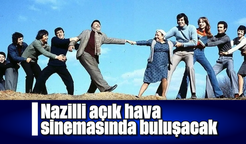 Nazilli açık hava sinemasında buluşacak