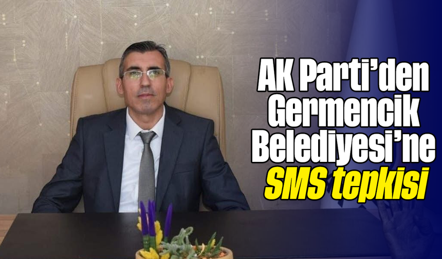 AK Parti’den Germencik Belediyesi’ne SMS tepkisi