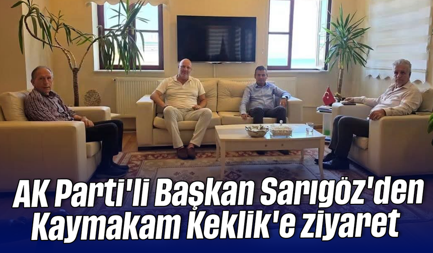 AK Parti'li Başkan Sarıgöz'den Kaymakam Keklik'e ziyaret