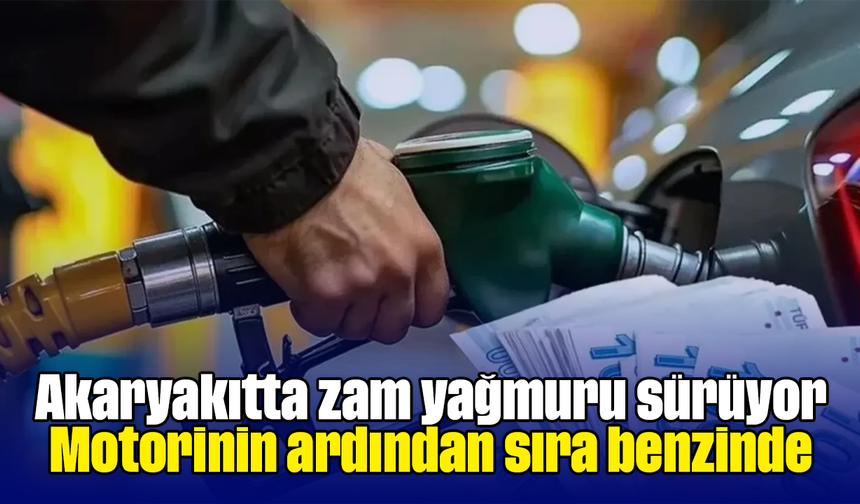 Akaryakıtta zam yağmuru sürüyor: Motorinin ardından sıra benzinde