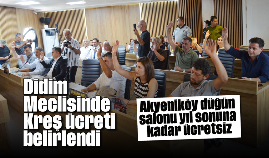 Didim Meclisinde kreş ücreti belirlendi; Akyeniköy düğün salonu yıl sonuna kadar ücretsiz