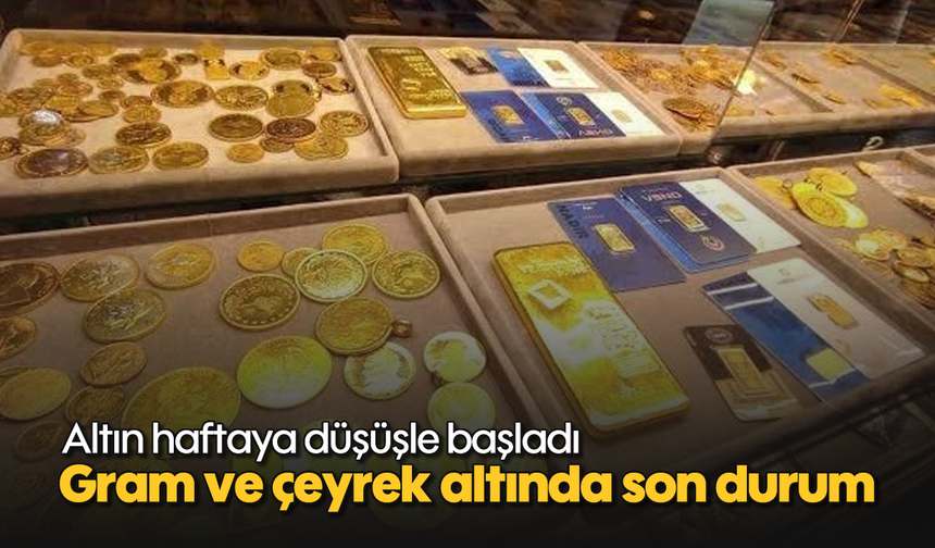 Altın haftaya düşüşle başladı: Gram ve çeyrek altında son durum